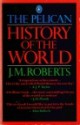 The Penguin History of the World - J.M. Roberts