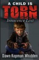 A Child is Torn: Innocence Lost - Dawn Kopman Whidden