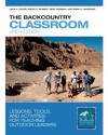 The Backcountry Classroom: Lessons, Tools, and Activities for Teaching Outdoor Leaders - Jack Drury, Bruce Bonney, Dene Berman, Mark Wagstaff