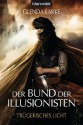 Der Bund der Illusionisten 2: Trügerisches Licht (German Edition) - Glenda Larke, Susanne Gerold