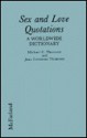 Sex and Love Quotations: A Worldwide Dictionary of Pronouncements about Gender and Sexuality Throughout the Ages - Michael C. Thomsett, Jean F. Thomsett