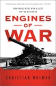 Engines of War: How Wars Were Won & Lost on the Railways - Christian Wolmar