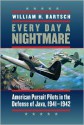 Every Day a Nightmare: American Pursuit Pilots in the Defense of Java, 1941-1942 - William Bartsch, Anthony Weller