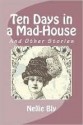 Ten Days in a Mad-House - Nellie Bly