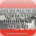 The Perfumed Garden of the Shaykh Nefwazi - Umar Ibn Muhammed Al-Nefzawi, Richard Francis Burton