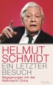 Ein letzter Besuch: Begegnungen mit der Weltmacht China (German Edition) - Helmut Schmidt