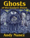 Ghosts of the Eastern Shore: Book 3 of the Folklore Series - Andy Nunez