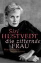 Die zitternde Frau: Eine Geschichte Meiner Nerven - Siri Hustvedt