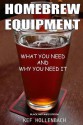 Homebrew Equipment (Black and White): What You Need and Why You Need It - Kef Hollenbach