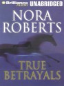 True Betrayals - Rose Anne Shansky, Nora Roberts