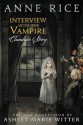 Interview with the Vampire: Claudia's Story - Anne Rice, Ashley Marie Witter