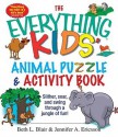 The Everything Kids' Animal Puzzles & Activity Book: Slither, Soar, and Swing Through a Jungle of Fun! - Beth L. Blair, Jennifer A. Ericsson