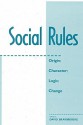 Social Rules: Origin; Character; Logic; Change - David Braybrooke