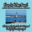 Fun in the Sun! a Kids' Guide to Santa Barbara, California - Penelope Dyan, John D Weigand