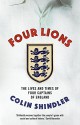 Four Lions: The Lives and Times of Four Captains of England - Colin Shindler