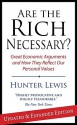 Are the Rich Necessary: Great Economic Arguments and How They Reflect Our Personal Values - Hunter Lewis