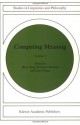 Computing Meaning: Volume 2 (Studies in Linguistics and Philosophy) - H. Bunt, Reinhard Muskens, E. Thijsse