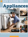 DIY Guide to Appliances: Installing & Maintaining Your Major Appliances - Steve Willson