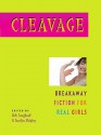 Cleavage: Breakaway Fiction for Real Girls - Deb Loughead, Jocelyn Shipley