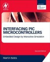 Interfacing PIC Microcontrollers: Embedded Design by Interactive Simulation - Martin P. Bates