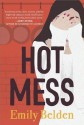 HOT MESS - Emily Belden