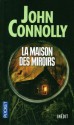 La maison des miroirs - John Connolly, Didier Sénécal