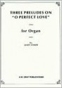 Three Preludes on ""O Perfect Love - Linker, Janet