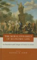 The Moral Dynamics of Economic Life: An Extension and Critique of Caritas in Veritate - Daniel K. Finn