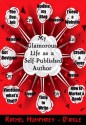 My Glamorous Life as a Self-Published Author - Rachel M. Humphrey-D'aigle