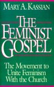 The Feminist Gospel: The Movement to Unite Feminism with the Church - Mary A. Kassian