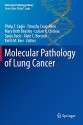 Molecular Pathology of Lung Cancer (Molecular Pathology Library) - Philip T. Cagle, Timothy Craig Allen, Mary Beth Beasley, Lucian R. Chirieac, Sanja Dacic, Alain C. Borczuk, Keith M. Kerr