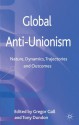 Global Anti-Unionism: Nature, Dynamics, Trajectories and Outcomes - Gregor Gall, Tony Dundon