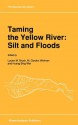 Taming the Yellow River: Silt and Floods: Proceedings of a Bilateral Seminar on Problems in the Lower Reaches of the Yellow River, China - Lucien M. Brush, M. Gordon Wolman, Lucien M. Brush