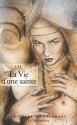 La vie d'une sainte (LECTURES AMOUREUSES) (French Edition) - J.H.