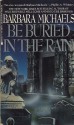 Be Buried in the Rain - Barbara Michaels