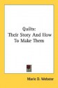 Quilts: Their Story and How to Make Them - Marie D. Webster