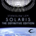 Solaris: The Definitive Edition - Stanislaw Lem, Bill Johnston (translator), Alessandro Juliani, Audible Studios