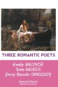 Three Romantic Poets: Selected Poems (British Poets) - Emily Brontë, John Keats, Percy Bysshe Shelley, Miriam Chalk