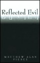 Reflected Evil - Matthew Alan Pierce