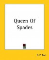 Queen of Spades - Edward Payson Roe