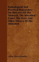 Pathological and Practical Researches on Diseases of the Stomach, the Intestinal Canel, the Liver, and Other Viscera of the Abdomen - John Abercrombie