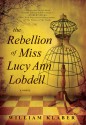 The Rebellion of Miss Lucy Ann Lobdell: A Novel - William Klaber