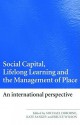 Social Capital, Lifelong Learning and the Management of Place: An International Perspective - Michael Osborne, Kate Sankey, Bruce Wilson