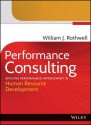 Performance Consulting: Applying Performance Improvement in Human Resource Development - William J. Rothwell