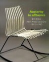 Austerity to Affluence: British Art & Design 1945-1962 - Richard Chamberlain, Annamarie Stapleton, Geoffrey Rayner