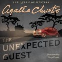 The Unexpected Guest: A Stage Play Adapted by Charles Osborne (Audio) - Charles Osborne, Hugh Fraser, Agatha Christie