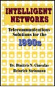 Intelligent Networks Telecommunications Solutions for the 1990s - Dimitris N. Chorafas