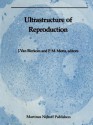 Ultrastructure of Reproduction: Gametogenesis, Fertilization, and Embryogenesis - Jonathan Van Blerkom, P. Motta