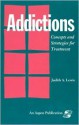 Addictions: Concepts and Strategies for Treatment - Judith A. Lewis