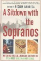 A Sitdown with the Sopranos: Watching Italian American Culture on TV's Most Talked-About Series - Regina Barreca